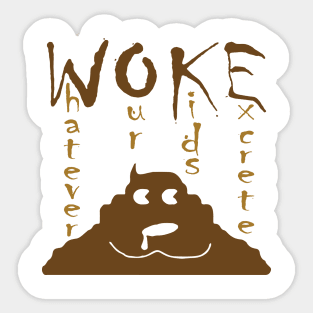 Funny WOKE Whatever Our Kids Excrete Sticker